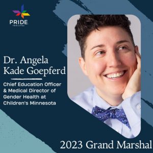 Dr. Angela Kade Goepferd as the 2023 Twin Cities Pride Grand Marshal