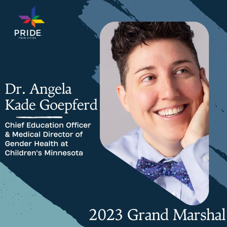Dr. Angela Kade Goepferd as the 2023 Twin Cities Pride Grand Marshal|Dr. Angela Kade Goepferd as the Twin Cities Pride Grand Marshal