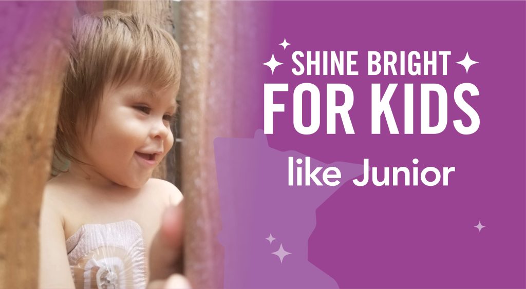 Shine bright for kids like Junior