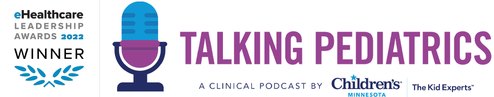 Talking Pediatrics a clinical podcast by Children's Minnesota